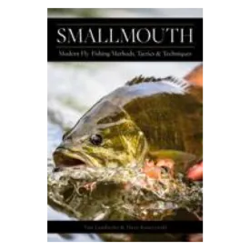 Smallmouth: Modern Fly Fishing Methods, Tactics, and Techniques